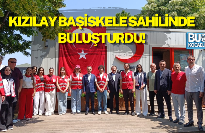 KIZILAY BAŞİSKELE SAHİLİNDE BULUŞTURDU