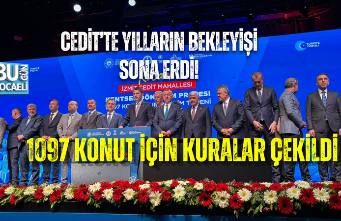 CEDİT’TE YILLARIN BEKLEYİŞİ SONA ERDİ! 1097 KONUT İÇİN KURALAR ÇEKİLDİ