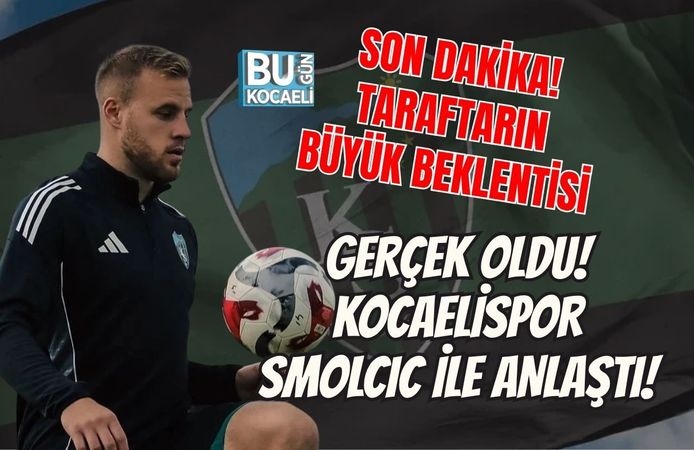 SON DAKİKA! TARAFTARIN BÜYÜK BEKLENTİSİ GERÇEK OLDU! KOCAELİSPOR SMOLCIC İLE ANLAŞTI!