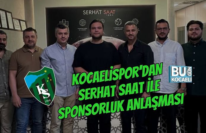 KOCAELİSPOR’DAN SERHAT SAAT İLE SPONSORLUK ANLAŞMASI