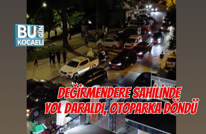 DEĞİRMENDERE SAHİLİNDE YOL DARALDI, OTOPARKA DÖNDÜ