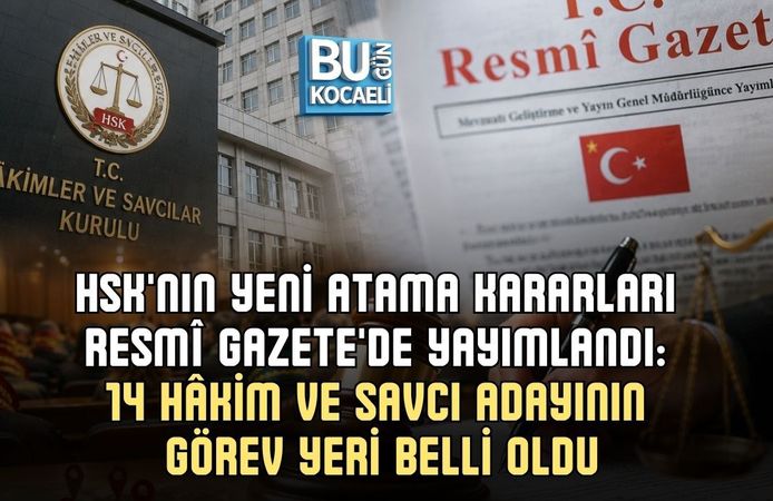 HSK'NIN YENİ ATAMA KARARLARI RESMÎ GAZETE'DE YAYIMLANDI: 14 HÂKİM VE SAVCI ADAYININ GÖREV YERİ BELLİ OLDU