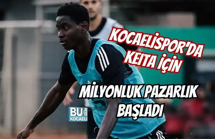 KOCAELİSPOR'DA KEITA İÇİN MİLYONLUK PAZARLIK BAŞLADI