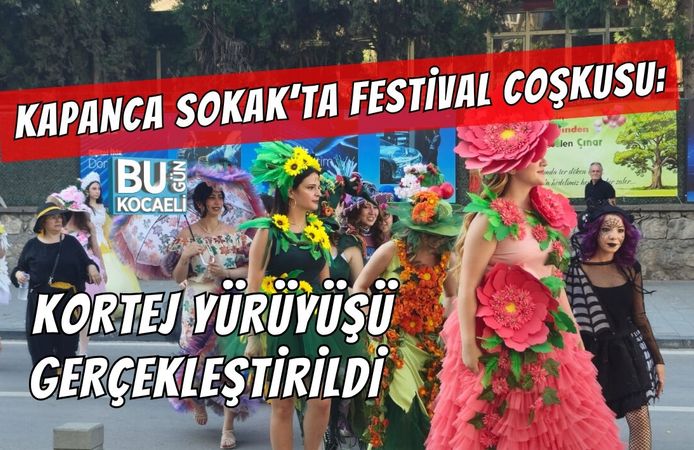 KAPANCA SOKAK’TA FESTİVAL COŞKUSU: KORTEJ YÜRÜYÜŞÜ GERÇEKLEŞTİRİLDİ