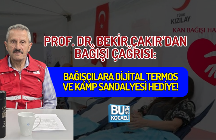 PROF. DR. BEKİR ÇAKIR’DAN KAN BAĞIŞI ÇAĞRISI: BAĞIŞÇILARA DİJİTAL TERMOS VE KAMP SANDALYESİ HEDİYE!