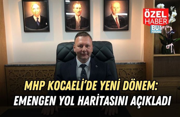 MHP KOCAELİ’DE YENİ DÖNEM: EMENGEN YOL HARİTASINI AÇIKLADI