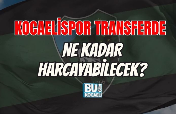 KOCAELİSPOR TRANSFERDE NE KADAR HARCAYABİLECEK?