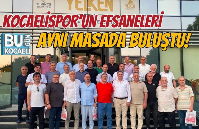 KOCAELİSPOR’UN EFSANELERİ AYNI MASADA BULUŞTU!