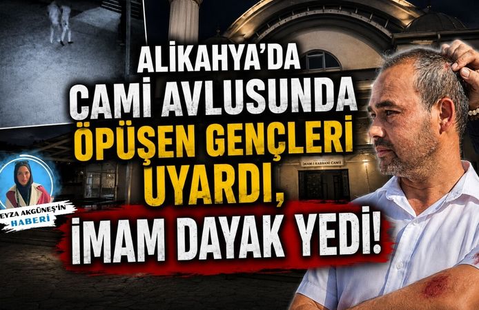 ALİKAHYA’DA CAMİ AVLUSUNDA ÖPÜŞEN GENÇLERİ UYARAN İMAM DAYAK YEDİ!