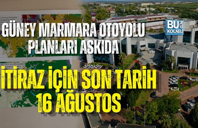 GÜNEY MARMARA OTOYOLU PLANLARI ASKIDA: İTİRAZ İÇİN SON TARİH 16 AĞUSTOS