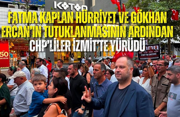 FATMA KAPLAN HÜRRİYET VE GÖKHAN ERCAN’IN TUTUKLANMASININ ARDINDAN CHP’LİLER İZMİT’TE YÜRÜDÜ