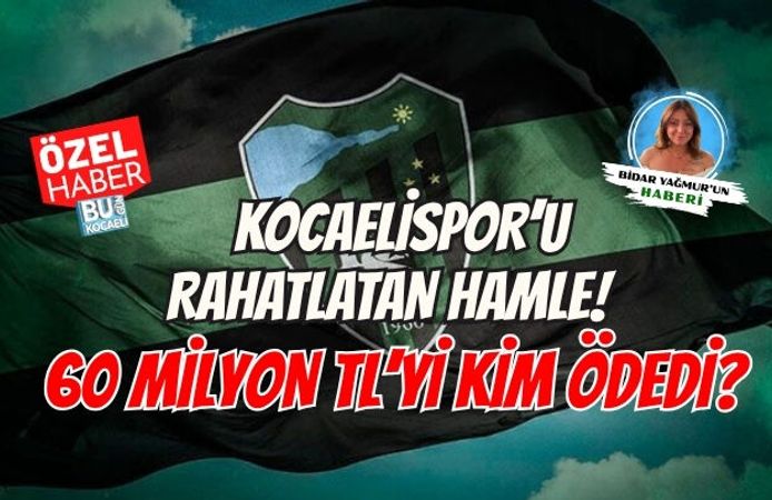 KOCAELİSPOR’U RAHATLATAN HAMLE! 60 MİLYON TL’Yİ KİM ÖDEDİ?