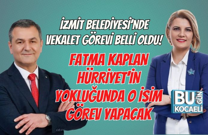 İZMİT BELEDİYESİ’NDE VEKALET GÖREVİ BELLİ OLDU! FATMA KAPLAN HÜRRİYET’İN YOKLUĞUNDA O İSİM GÖREV YAPACAK