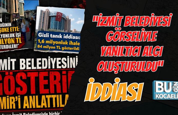 “İZMİT BELEDİYESİ GÖRSELİYLE YANILTICI ALGI OLUŞTURULDU” İDDİASI