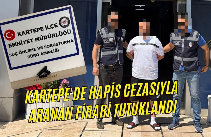 KARTEPE'DE HAPİS CEZASIYLA ARANAN FİRARİ TUTUKLANDI