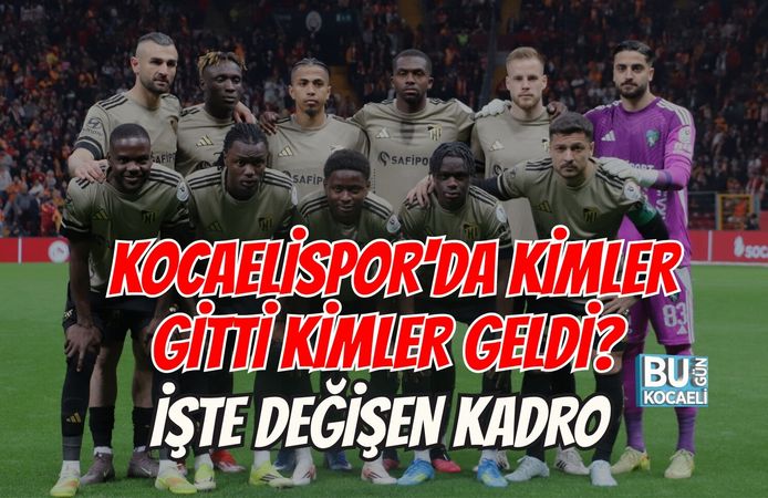 KOCAELİSPOR'DA KİMLER GİTTİ KİMLER GELDİ? İŞTE DEĞİŞEN KADRO