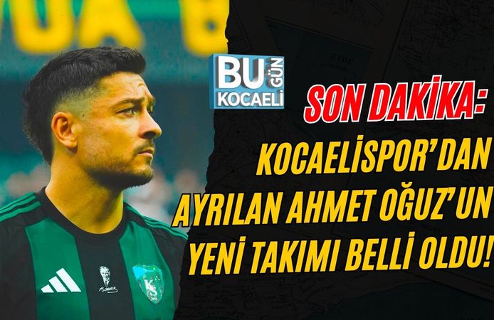 SON DAKİKA: KOCAELİSPOR’DAN AYRILAN AHMET OĞUZ’UN YENİ TAKIMI BELLİ OLDU!