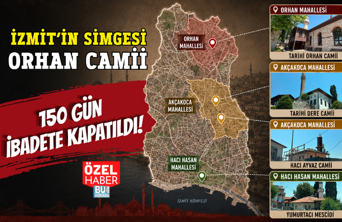 İZMİT’İN SİMGESİ ORHAN CAMİİ 150 GÜN İBADETE KAPATILDI! TARİHİ MAHALLELERDE VATANDAŞ CAMİSİZ KALDI!
