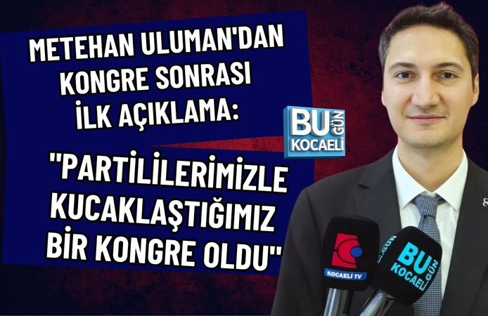 METEHAN ULUMAN'DAN KONGRE SONRASI İLK AÇIKLAMA: "PARTİLİLERİMİZLE KUCAKLAŞTIĞIMIZ BİR KONGRE OLDU"