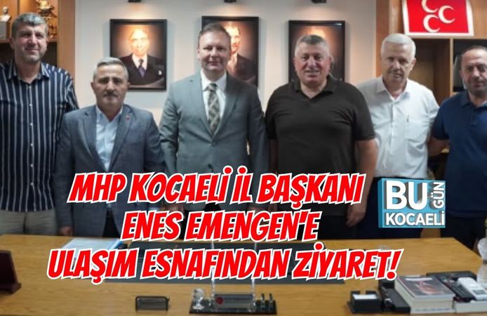 MHP KOCAELİ İL BAŞKANI ENES EMENGEN'E ULAŞIM ESNAFINDAN ANLAMLI ZİYARET!