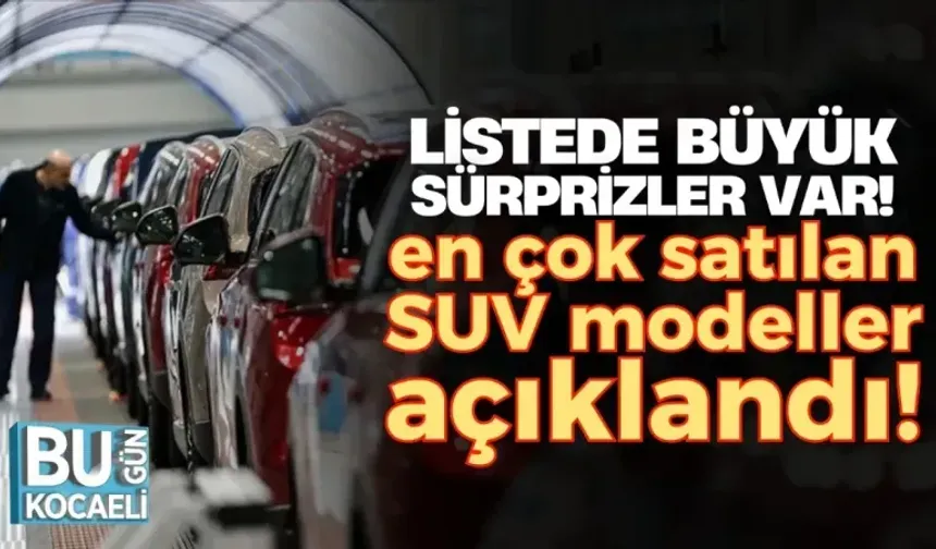 Türkiye'de en çok satılan SUV modelleri açıklandı listede büyük sürprizler var!