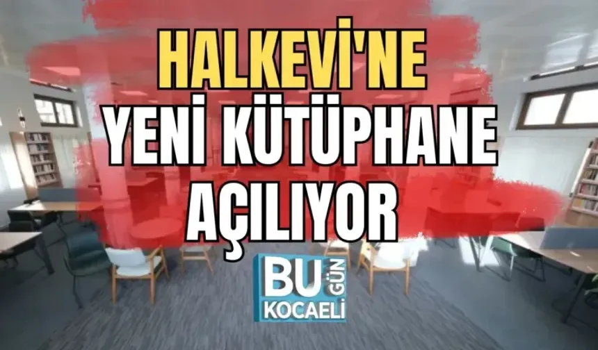 HALKEVİ'NE YENİ KÜTÜPHANE AÇILIYOR 