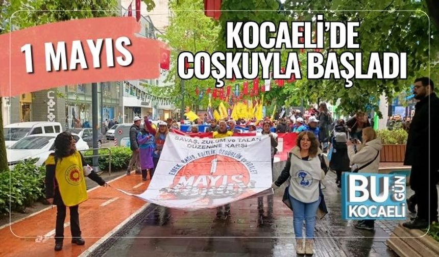 1 Mayıs Kocaeli’de Coşkuyla Başladı