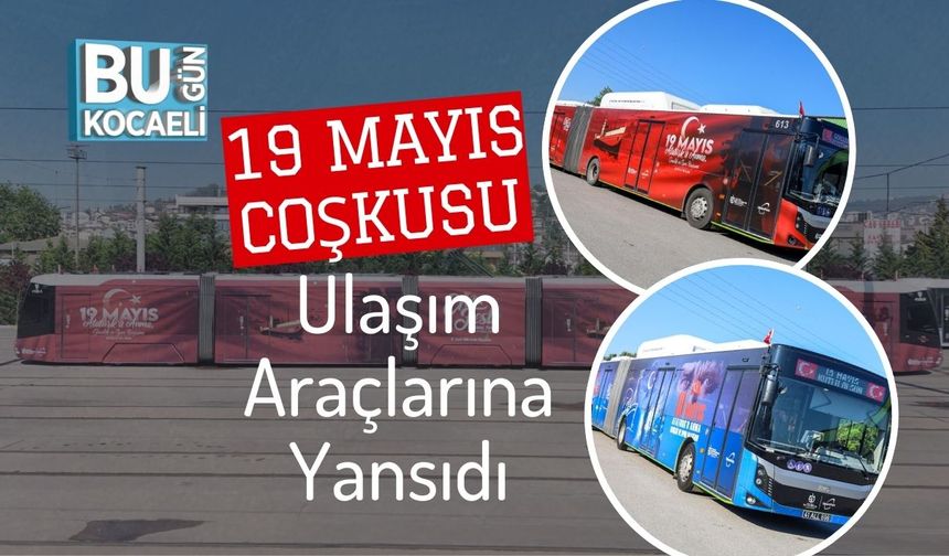 19 Mayıs Coşkusu Ulaşım Araçlarına Yansıdı
