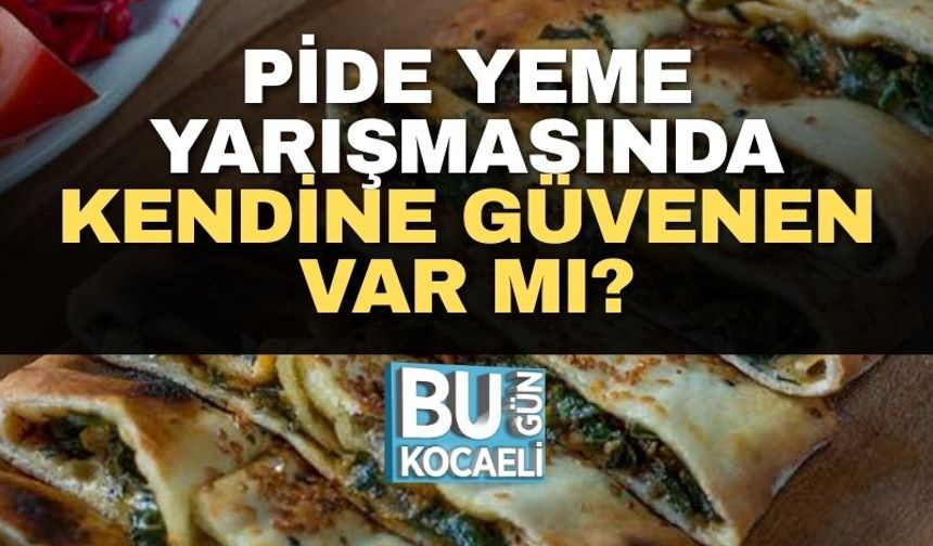 Pide Yeme Yarışmasında Kendine Güvenen Var Mı?