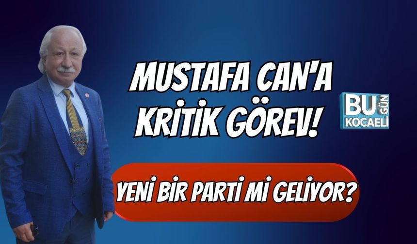 Mustafa Can'a Kritik Görev! Yeni Bir Parti mi Geliyor?