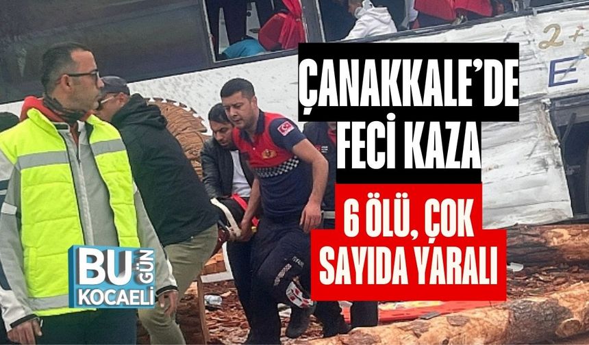 Çanakkale’de Feci Kaza; 6 Ölü, Çok Sayıda Yaralı