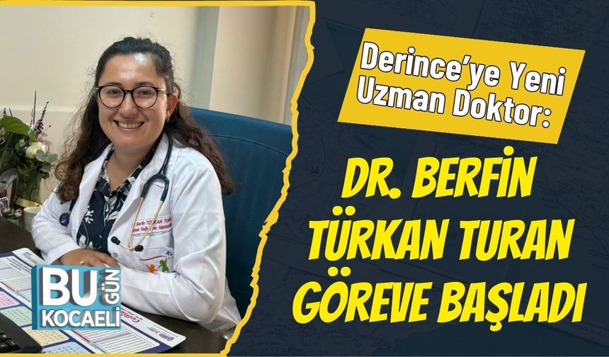Derince’ye Yeni Uzman Doktor: Dr. Berfin Türkan Turan Göreve Başladı