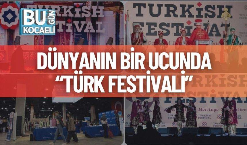 Dünyanın Bir Ucunda “Türk Festivali”