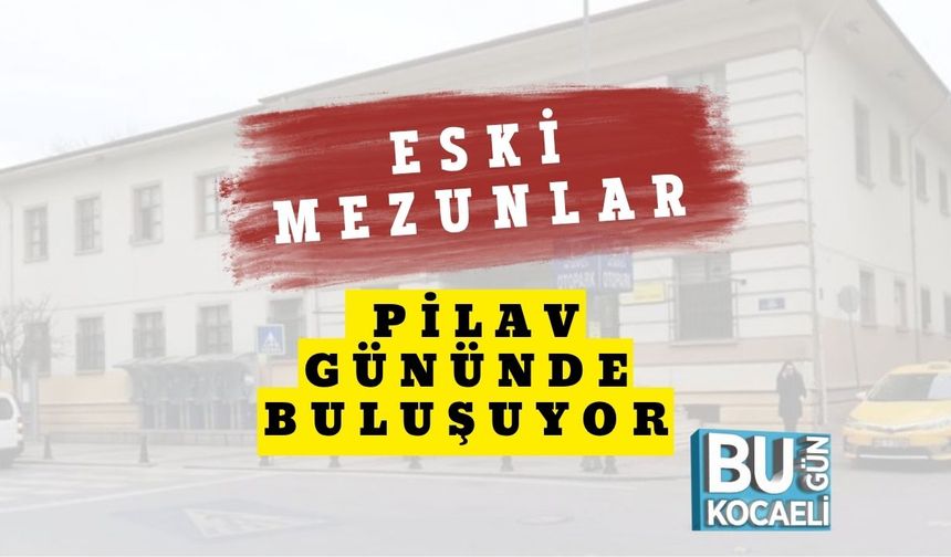 Eski Mezunlar Pilav Gününde Buluşuyor