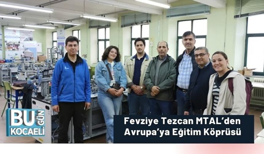 Fevziye Tezcan MTAL’den Avrupa’ya Eğitim Köprüsü