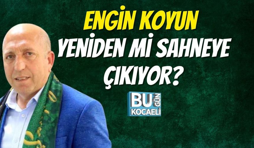 Engin Koyun Yeniden Mi Sahneye Çıkıyor?