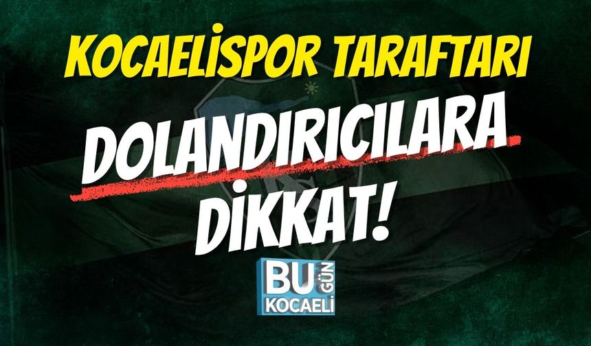 Kocaelispor Taraftarı, Dolandırıcılara Dikkat!