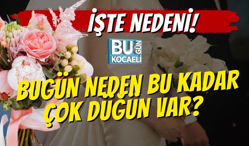 Bugün Neden Bu Kadar Çok Düğün Var? İşte Nedeni!