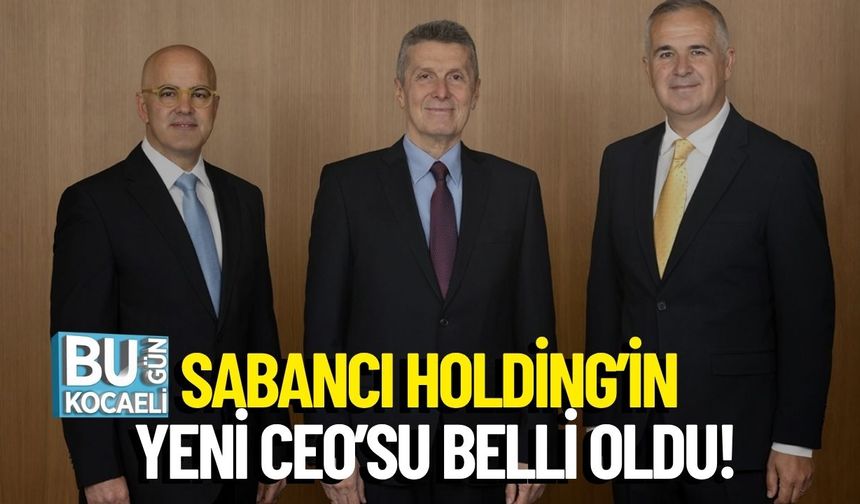 Sabancı Holding’in Yeni CEO’su Belli Oldu!