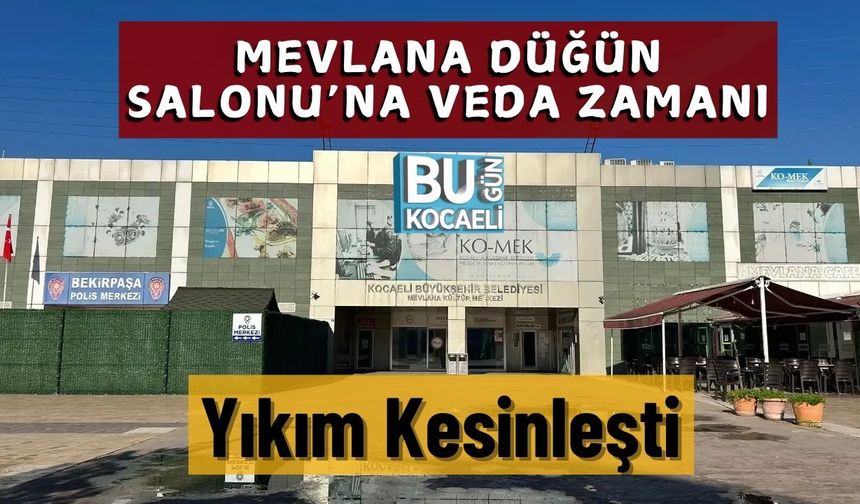 İzmit Mevlana Düğün Salonu’na Veda Zamanı: Yıkım Kesinleşti