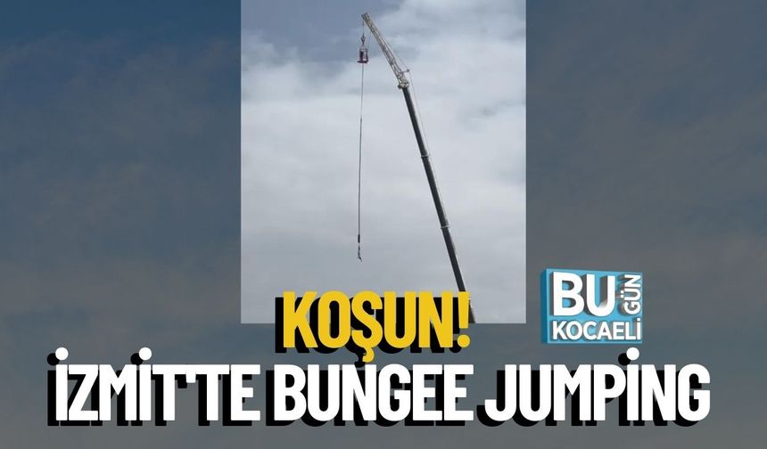 Koşun! İzmit'te Bungee Jumping