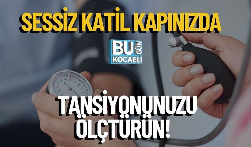 Sessiz Katil Kapınızda, Tansiyonunuzu Ölçtürün!