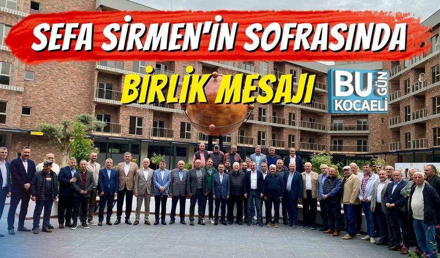 Sefa Sirmen'in Sofrasında Birlik Mesajı