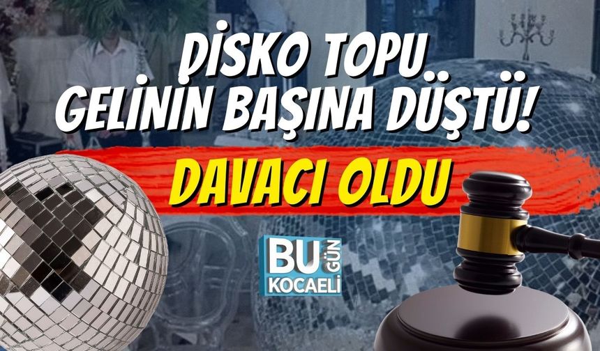 Disko Topu Gelinin Başına Düştü! Davacı Oldu