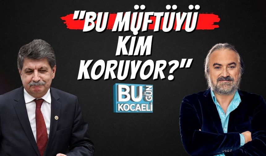 ''Bu Müftüyü Kim Koruyor?"