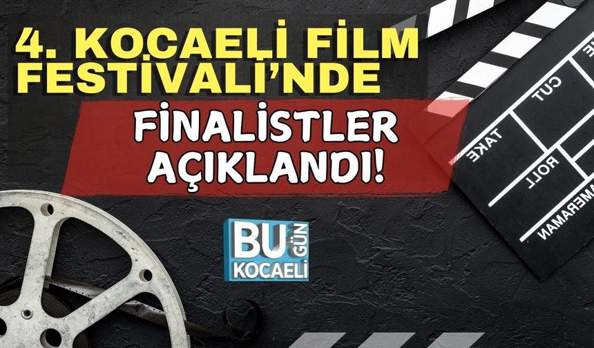 4. Kocaeli Film Festivali’nde Finalistler Açıklandı! Büyük Yarışa Hazır Mısınız?