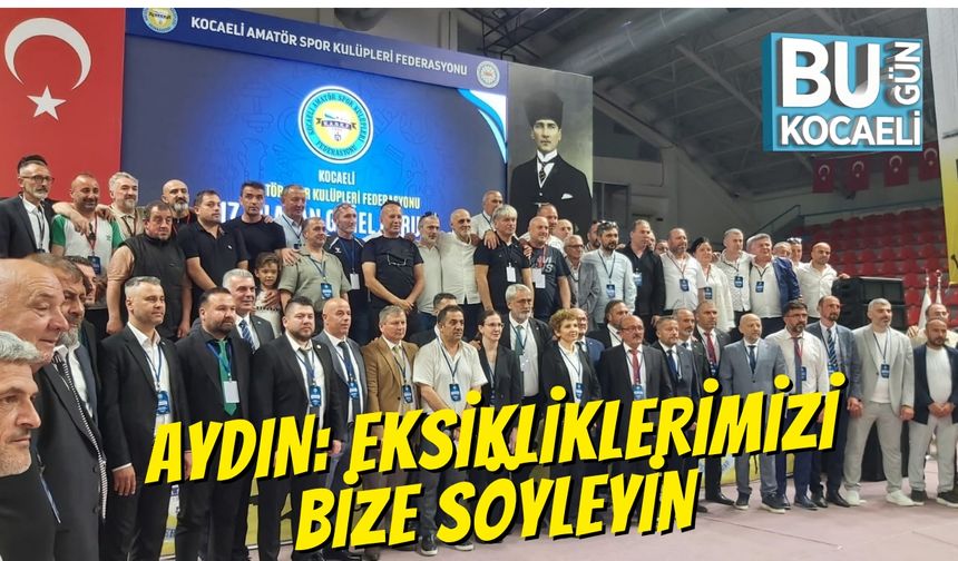 Aydın: Eksikliklerimizi bize söyleyin