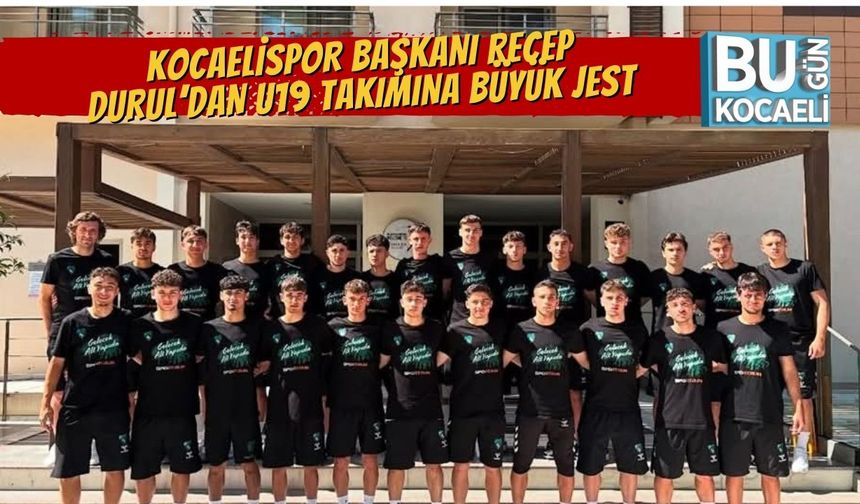 Kocaelispor Başkanı Recep Durul’dan U19 Takımına Büyük Jest