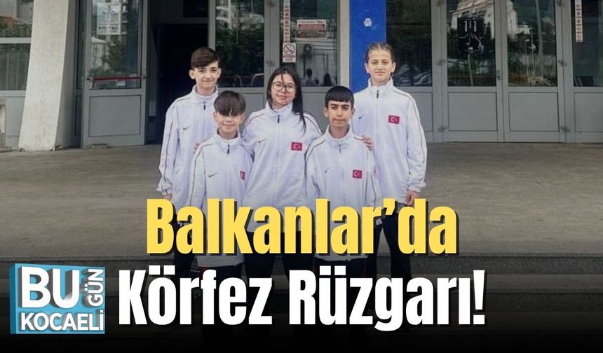 Balkanlar’da Körfez Rüzgarı!