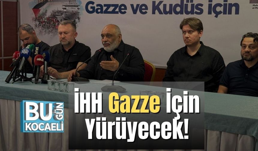 İHH Gazze İçin Yürüyecek!